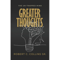 Greater Thoughts: The Un-Trapped Mind - Paperback