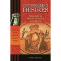Controlling Desires: Sexuality in Ancient Greece and Rome - Hardcover