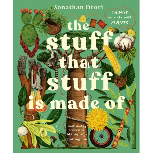 The Stuff That Stuff Is Made of: The Things We Make with Plants - Hardcover