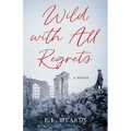Wild with All Regrets - Paperback