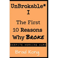 UnBrokable* I: The First 10 Reasons Why Being Broke Despite Working Hard - Paperback