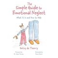 The Simple Guide to Emotional Neglect: What It Is and How to Help - Paperback