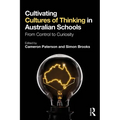 Cultivating Cultures of Thinking in Australian Schools: From Control to Curiosity - Paperback