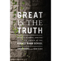 Great Is the Truth: Secrecy, Scandal, and the Quest for Justice at the Horace Mann School - Paperback