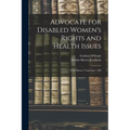 Advocate for Disabled Women's Rights and Health Issues: Oral History Transcript / 200 - Paperback
