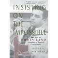 Insisting on the Impossible: The Life of Edwin Land - Paperback