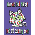 Dot art coloring book: Animals Dot Marker: dot marker children - Paperback