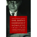 Karl Barth's Emergency Homiletic, 1932-1933: A Summons to Prophetic Witness at the Dawn of the Third Reich - Paperback