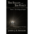 The Fallen and the Elect: Book I - The Eulogy of Angels - Paperback