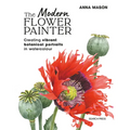 The Modern Flower Painter: Creating Vibrant Botanical Portraits in Watercolour - Paperback
