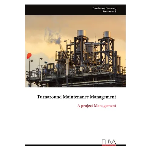 Turnaround Maintenance Management: A project Management - Paperback