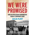 We Were Promised: How an Appalachian Grandmother Fought a Corporate Giant - Hardcover