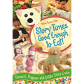 Story Times Good Enough to Eat!: Thematic Programs with Edible Story Crafts - Paperback