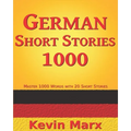 German Short Stories 1000: Master 1000 Words with 20 Short Stories - Paperback