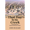 That Day by the Creek: A Novel About the Sand Creek Massacre of 1864 - Paperback