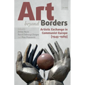 Art Beyond Borders: Artistic Exchange in Communist Europe (1945-1989) - Paperback