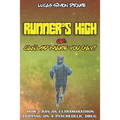 Runner's High or: Can LSD Make You Gay? How I Ran an Ultramarathon Tripping on a Psychedelic Drug: The Easy Guide to Doing What You Should Not - Paperback