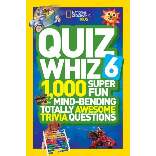 Quiz Whiz 6: 1,000 Super Fun Mind-Bending Totally Awesome Trivia Questions - Paperback
