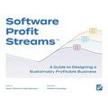 Software Profit Streams(TM): A Guide to Designing a Sustainably Profitable Business - Paperback