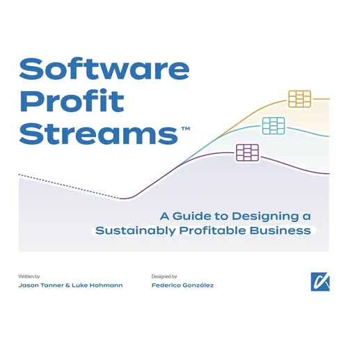 Software Profit Streams(TM): A Guide to Designing a Sustainably Profitable Business - Paperback