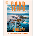 Road Trips in Europe: 50 Adventures on the Open Road - Hardcover