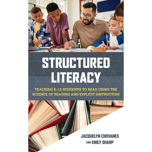 Structured Literacy: Teaching K-12 Students to Read Using the Science of Reading and Explicit Instruction - Paperback