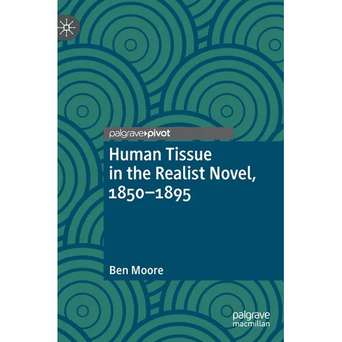 Human Tissue in the Realist Novel, 1850-1895 - Hardcover