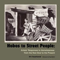 Hobos to Street People: Artists' Responses to Homelessness from the New Deal to the Present - Paperback