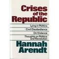 Crises of the Republic: Lying in Politics; Civil Disobedience; On Violence; Thoughts on Politics and Revolution - Paperback