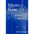 Silicon and the State: French Innovation Policy in the Internet Age - Paperback
