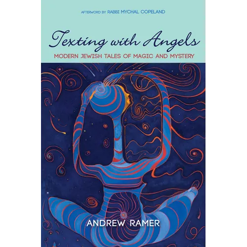 Texting with Angels: Modern Jewish Tales of Magic and Mystery - Paperback