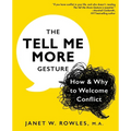 The Tell Me More Gesture: How & Why to Welcome Conflict - Paperback