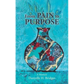 From Pain to Purpose: A Journey of Healing and Transformation - Paperback