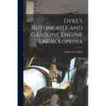 Dyke's Automobile and Gasoline Engine Encyclopedia - Paperback