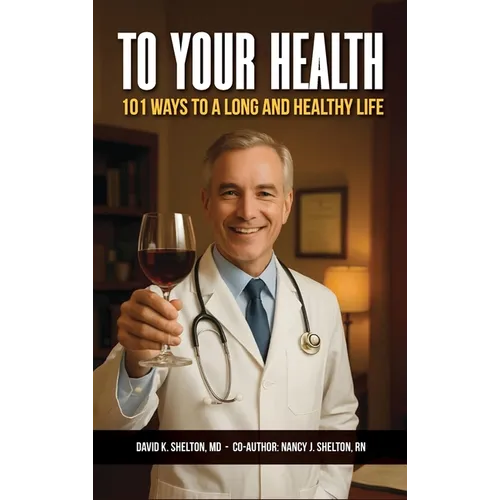 To Your Health: 101 Ways to a Long and Healthy Life - Hardcover