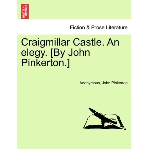 Craigmillar Castle. an Elegy. [By John Pinkerton.] - Paperback