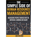 The Simple Side of Human Resource Management: Managing people should not be difficult, boring or scary - Paperback