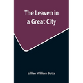 The Leaven in a Great City - Paperback