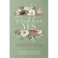 Reckless Yes: Exchanging Worldly Ease for God's Eternal Adventure - Paperback