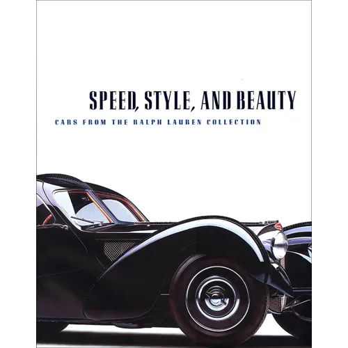 Speed, Style, and Beauty: Cars from the Ralph Lauren Collection - Hardcover
