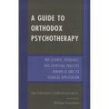 Guide to Orthodox Psychotherapy: The Science, Theology, and Spiritual Practice Behind It and Its Clinical Applications - Paperback