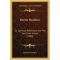 Divine Realities: Or Spiritual Reflections For The Saint And Sinner (1860) - Paperback