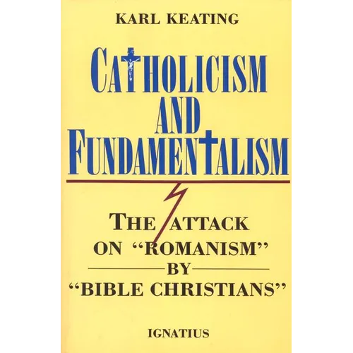 Catholicism and Fundamentalism: The Attack on 'Romanism' by 'Bible Christians' - Paperback