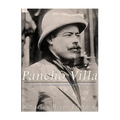 Pancho Villa: The Legendary Life of the Mexican Revolution's Most Famous General - Paperback