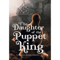 The Daughter of the Puppet King - Hardcover