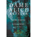 Dame Alice Kyteler the Sorceress of Kilkenny A.D. 1324 (Folklore History Series) - Paperback
