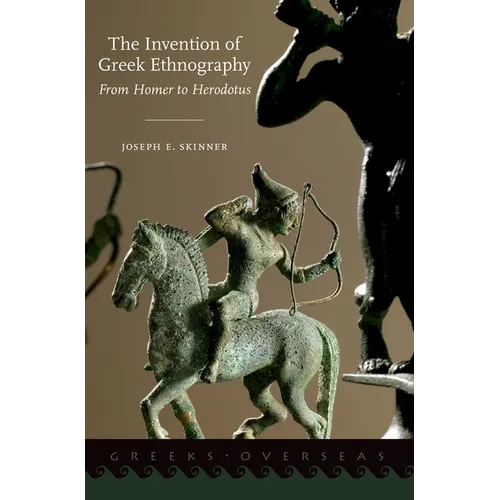 The Invention of Greek Ethnography: From Homer to Herodotus - Paperback