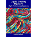 Liquid Cooling Mastery: High-Performance Systems - Paperback