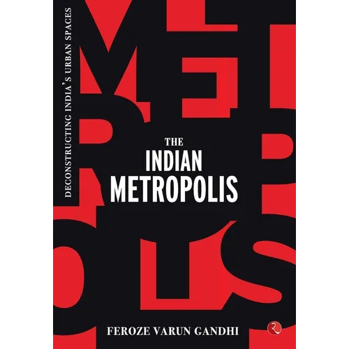 The Indian Metropolis: Deconstructing India's Urban Spaces - Hardcover
