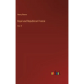 Royal and Republican France: Vol. II - Hardcover
